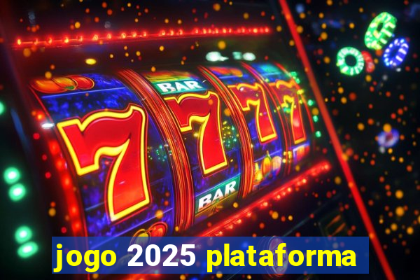 jogo 2025 plataforma